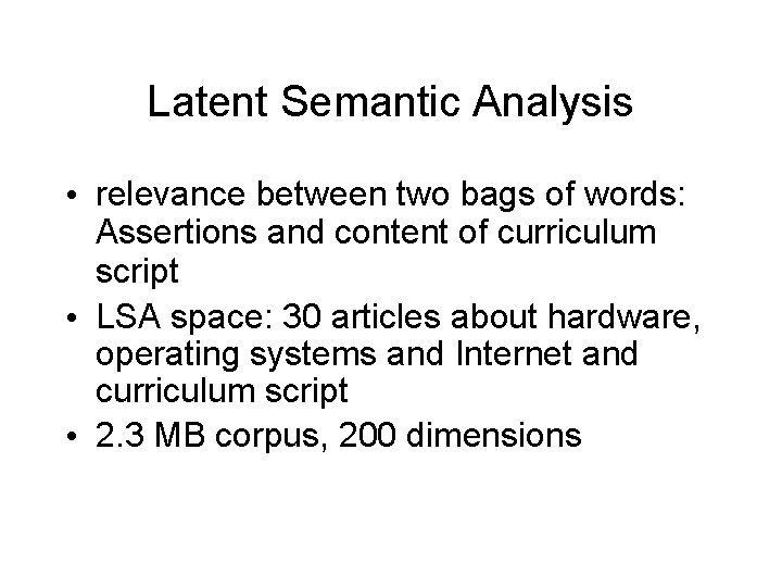 Latent Semantic Analysis • relevance between two bags of words: Assertions and content of
