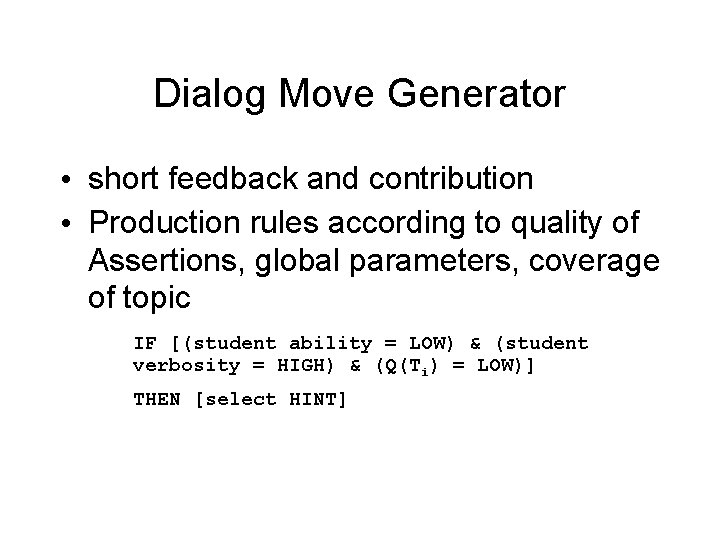 Dialog Move Generator • short feedback and contribution • Production rules according to quality