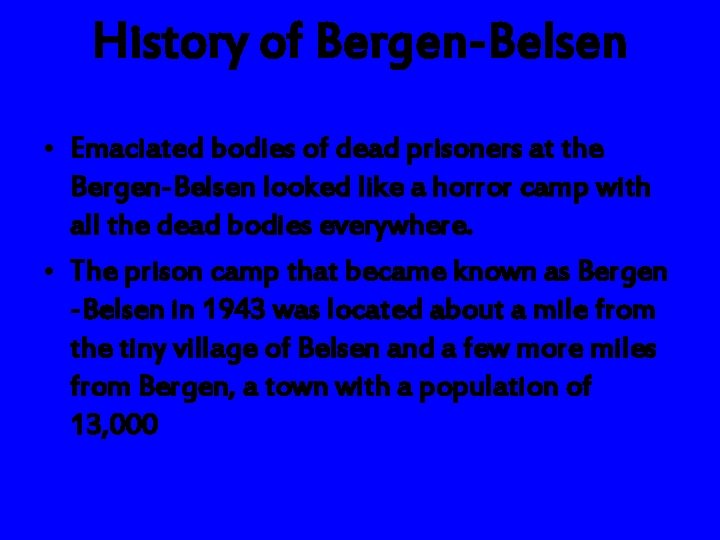 History of Bergen-Belsen • Emaciated bodies of dead prisoners at the Bergen-Belsen looked like