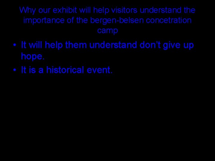 Why our exhibit will help visitors understand the importance of the bergen-belsen concetration camp