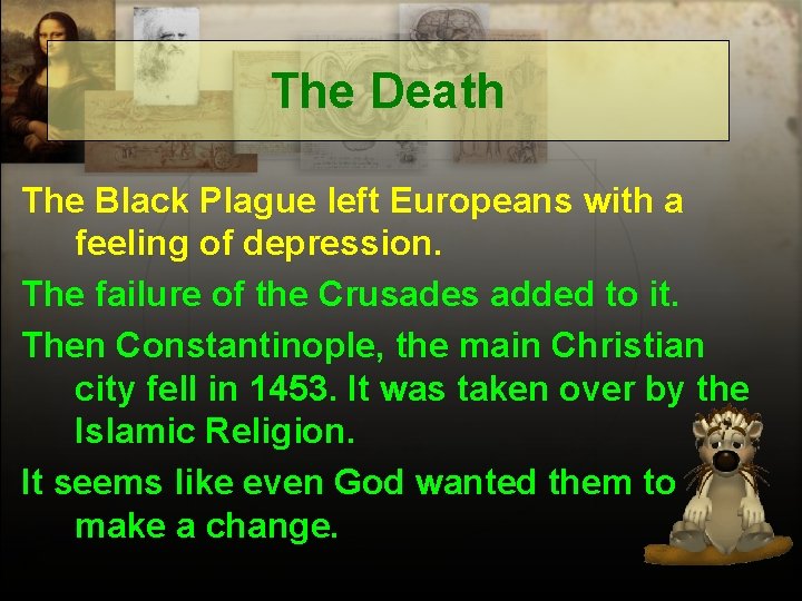 The Death The Black Plague left Europeans with a feeling of depression. The failure