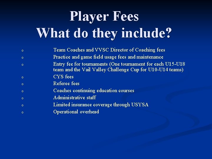 Player Fees What do they include? o o o o o Team Coaches and