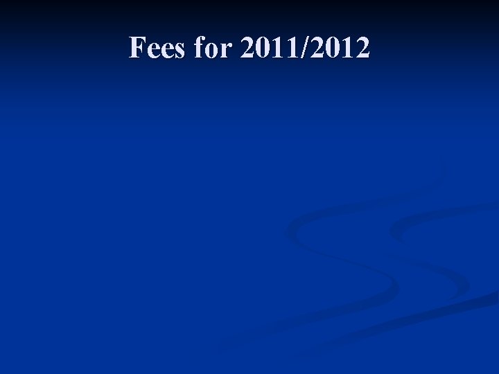 Fees for 2011/2012 