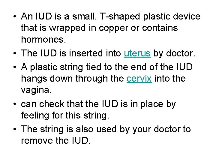  • An IUD is a small, T-shaped plastic device that is wrapped in