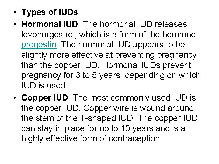  • Types of IUDs • Hormonal IUD. The hormonal IUD releases levonorgestrel, which