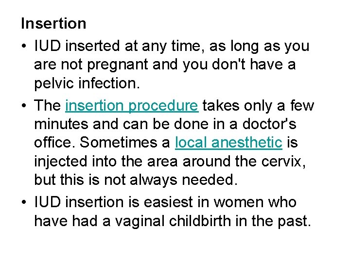 Insertion • IUD inserted at any time, as long as you are not pregnant