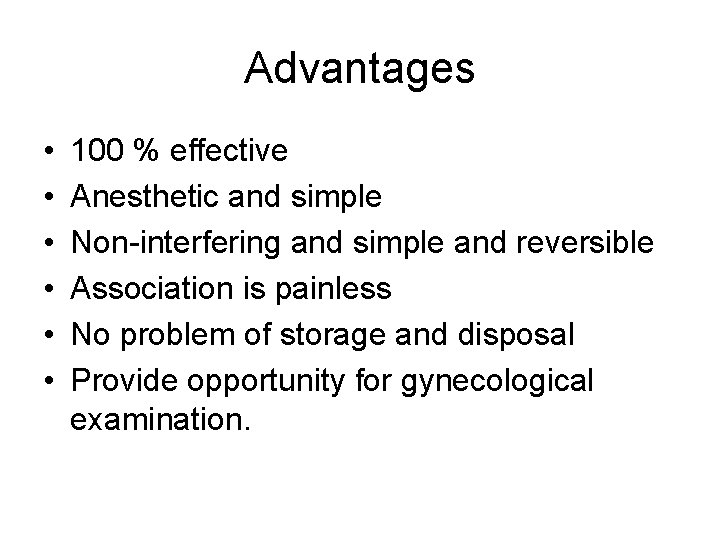 Advantages • • • 100 % effective Anesthetic and simple Non-interfering and simple and