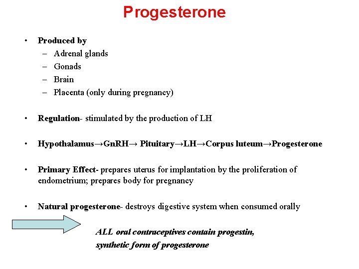 Progesterone • Produced by – Adrenal glands – Gonads – Brain – Placenta (only