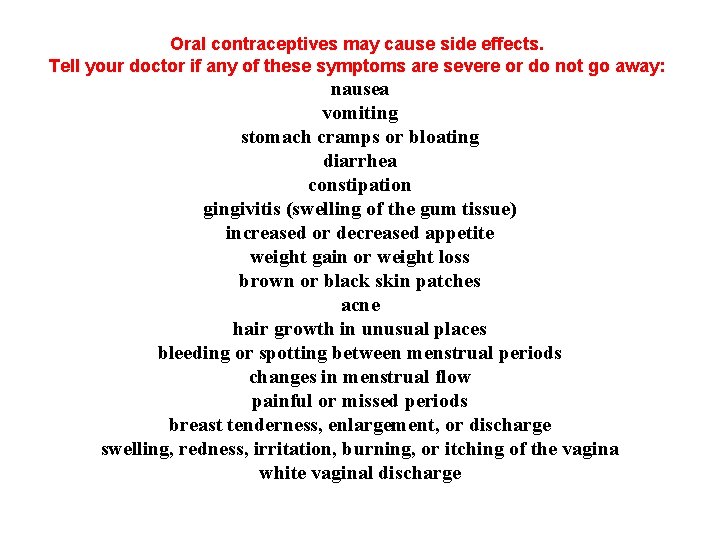 Oral contraceptives may cause side effects. Tell your doctor if any of these symptoms