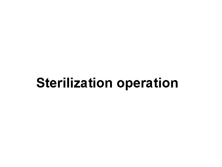 Sterilization operation 