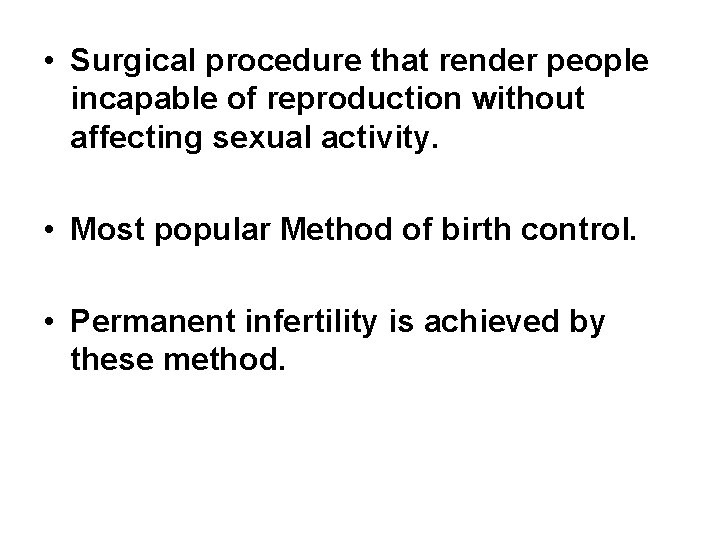  • Surgical procedure that render people incapable of reproduction without affecting sexual activity.