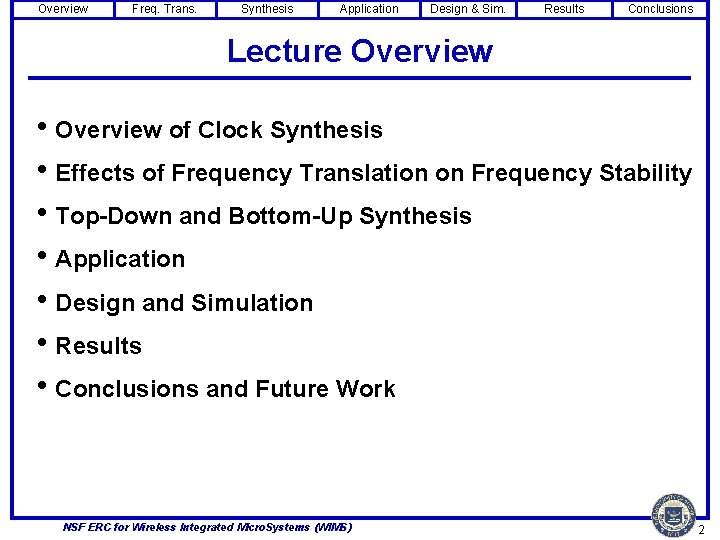 Overview Freq. Trans. Synthesis Application Design & Sim. Results Conclusions Lecture Overview • Overview