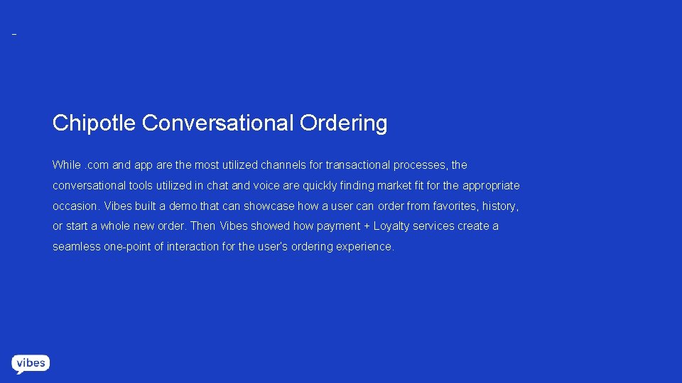 _ Chipotle Conversational Ordering While. com and app are the most utilized channels for