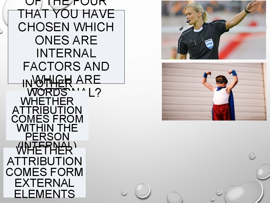 OF THE FOUR THAT YOU HAVE CHOSEN WHICH ONES ARE INTERNAL FACTORS AND INWHICH OF THE FOUR THAT YOU HAVE CHOSEN WHICH ONES ARE INTERNAL FACTORS AND INWHICH