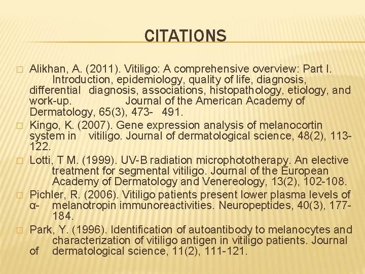CITATIONS � � � Alikhan, A. (2011). Vitiligo: A comprehensive overview: Part I. Introduction,