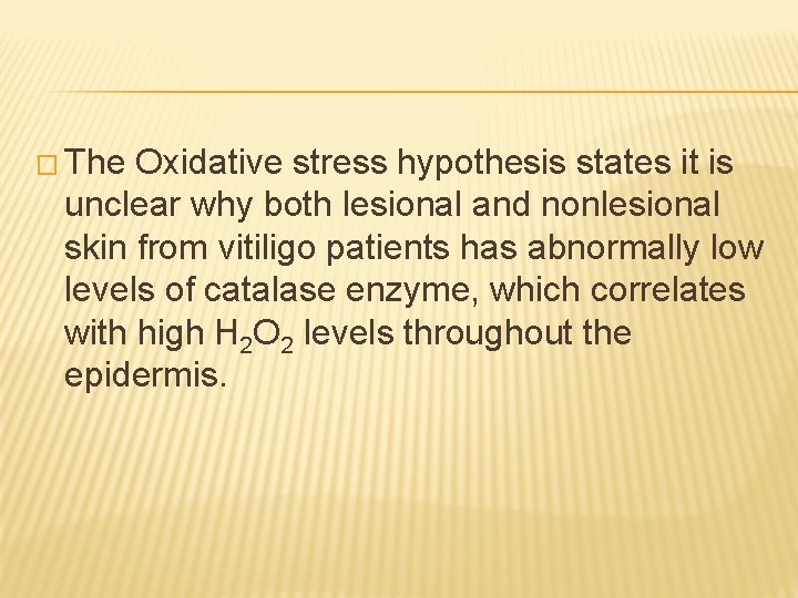 � The Oxidative stress hypothesis states it is unclear why both lesional and nonlesional
