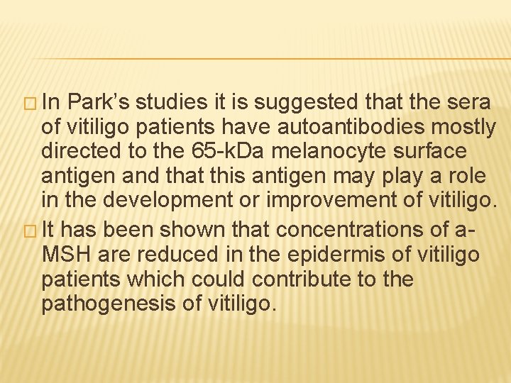 � In Park’s studies it is suggested that the sera of vitiligo patients have