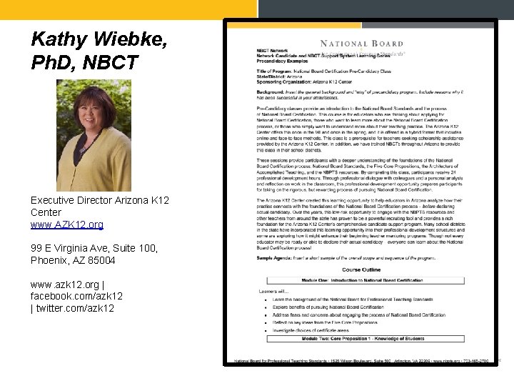 Kathy Wiebke, Ph. D, NBCT Executive Director Arizona K 12 Center www. AZK 12.