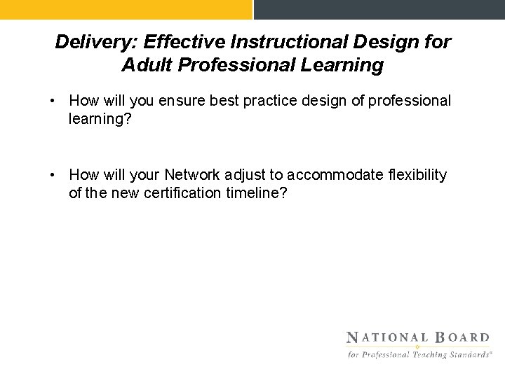 Delivery: Effective Instructional Design for Adult Professional Learning • How will you ensure best