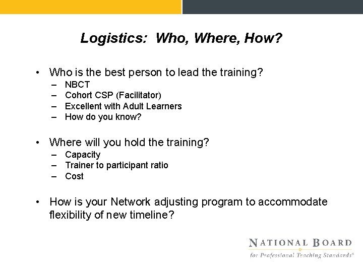 Logistics: Who, Where, How? • Who is the best person to lead the training?