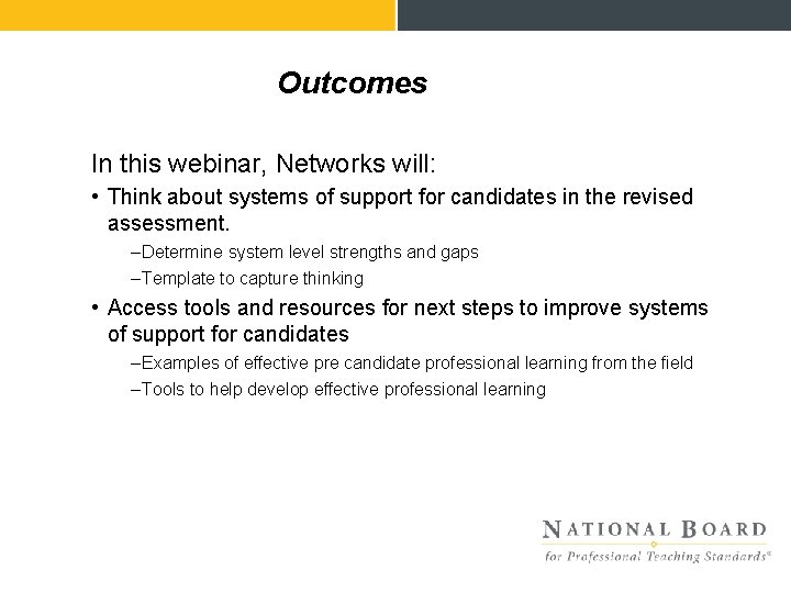 Outcomes In this webinar, Networks will: • Think about systems of support for candidates