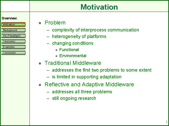 Motivation Overview: Motivation Problem – complexity of interprocess communication – heterogeneity of platforms –