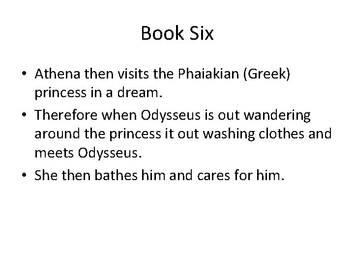 Book Six • Athena then visits the Phaiakian (Greek) princess in a dream. •