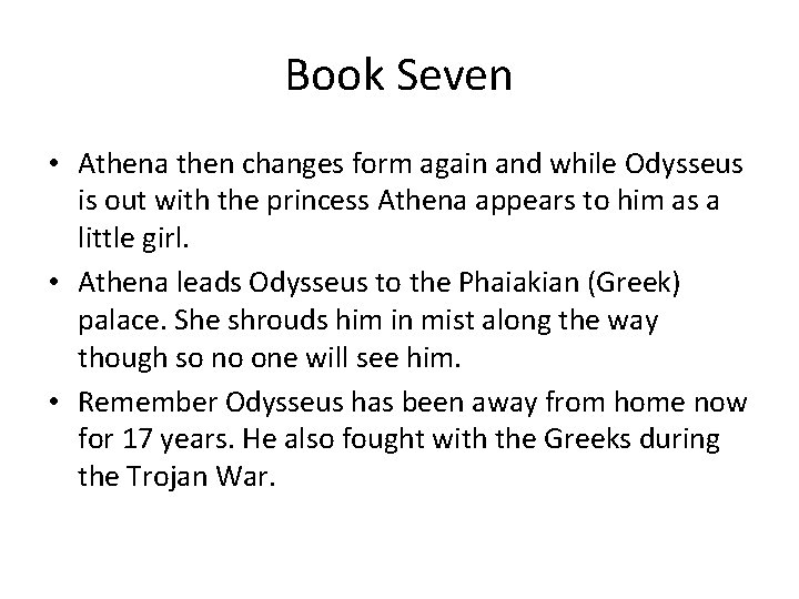 Book Seven • Athena then changes form again and while Odysseus is out with