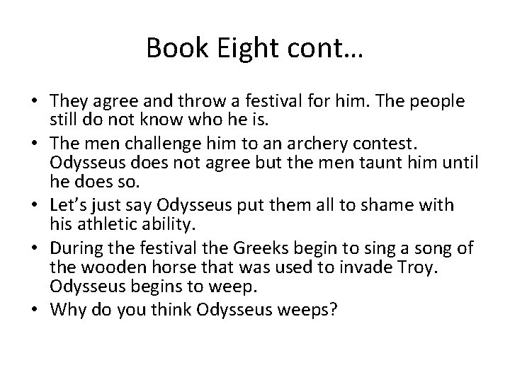 Book Eight cont… • They agree and throw a festival for him. The people