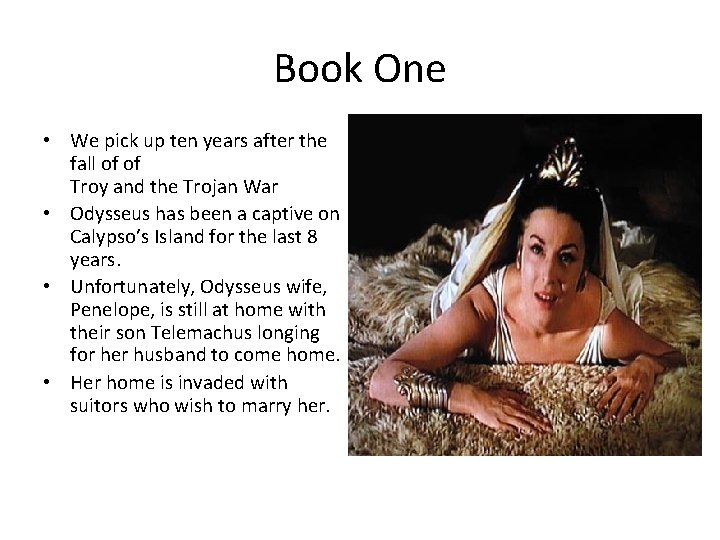 Book One • We pick up ten years after the fall of of Troy