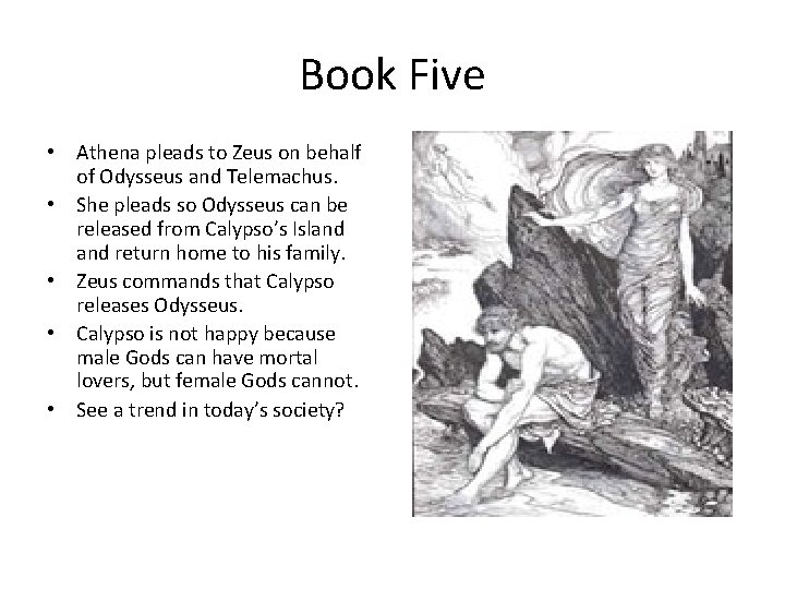 Book Five • Athena pleads to Zeus on behalf of Odysseus and Telemachus. •