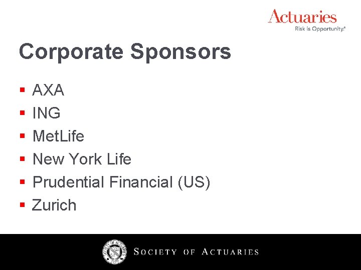 Corporate Sponsors § § § AXA ING Met. Life New York Life Prudential Financial