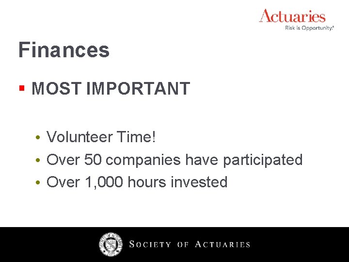 Finances § MOST IMPORTANT • Volunteer Time! • Over 50 companies have participated •