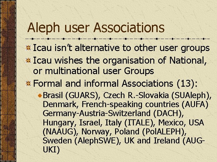 Aleph user Associations Icau isn’t alternative to other user groups Icau wishes the organisation