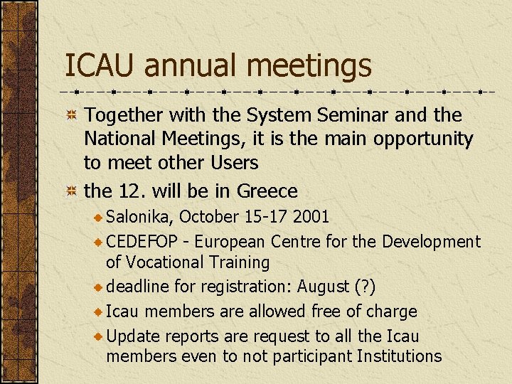 ICAU annual meetings Together with the System Seminar and the National Meetings, it is