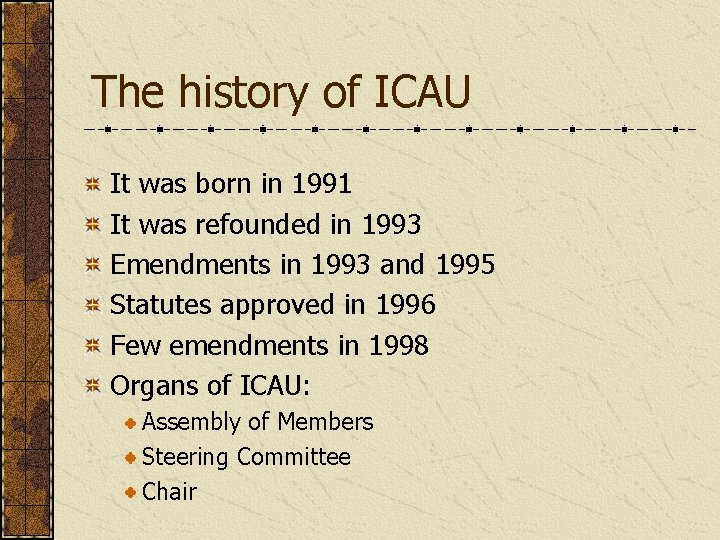 The history of ICAU It was born in 1991 It was refounded in 1993
