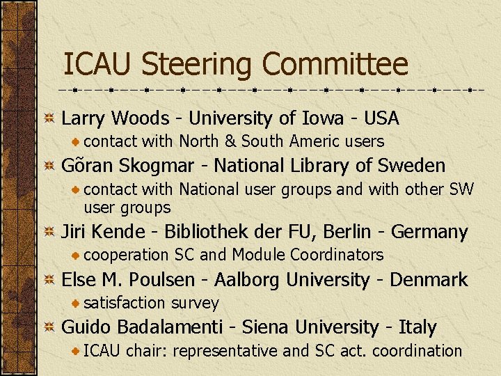 ICAU Steering Committee Larry Woods - University of Iowa - USA contact with North