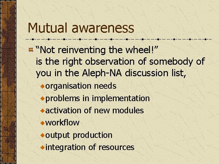 Mutual awareness “Not reinventing the wheel!” is the right observation of somebody of you