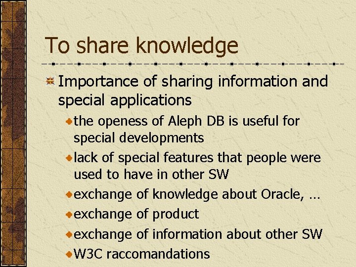 To share knowledge Importance of sharing information and special applications the openess of Aleph