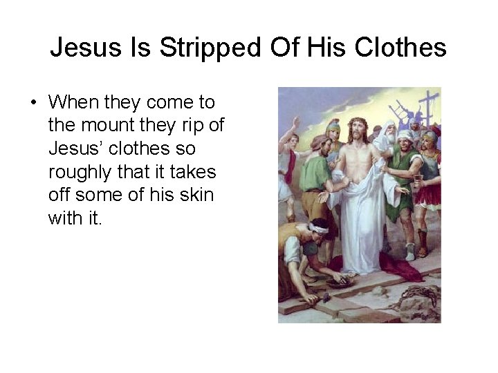 Jesus Is Stripped Of His Clothes • When they come to the mount they