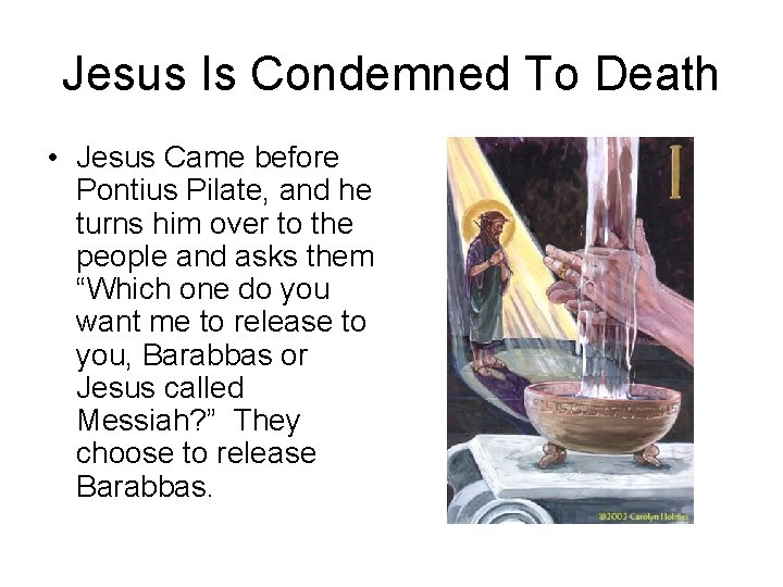 Jesus Is Condemned To Death • Jesus Came before Pontius Pilate, and he turns