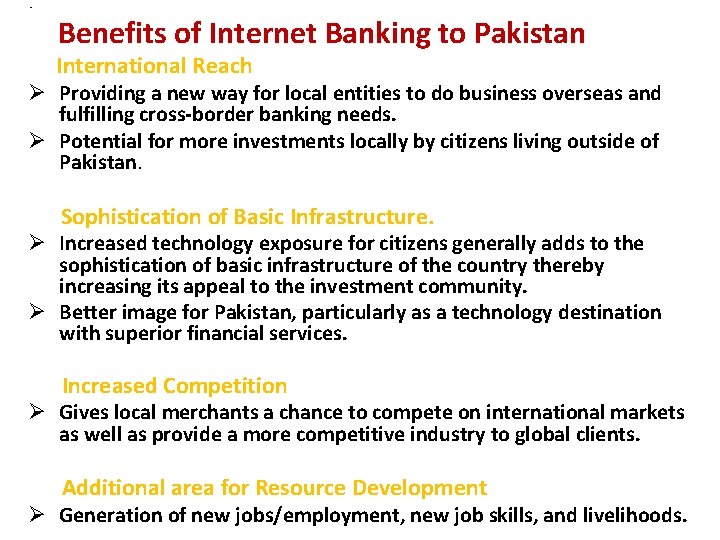  • Benefits of Internet Banking to Pakistan International Reach Ø Providing a new