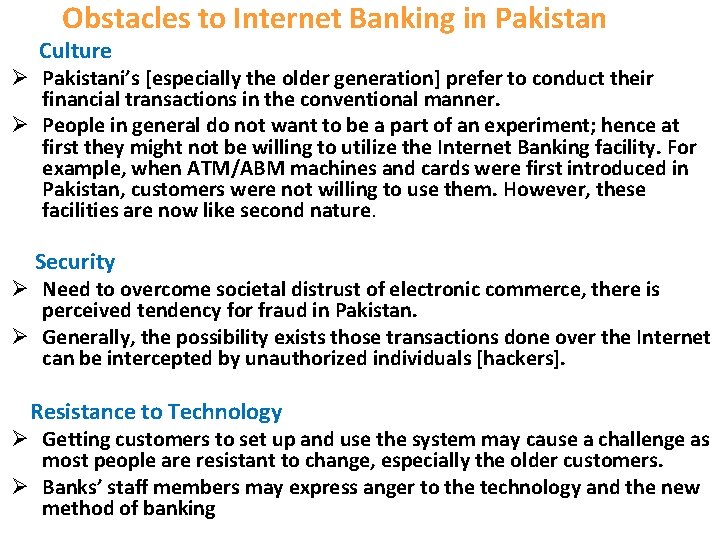  Obstacles to Internet Banking in Pakistan Culture Ø Pakistani’s [especially the older generation]