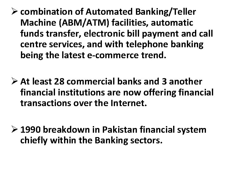 Ø combination of Automated Banking/Teller Machine (ABM/ATM) facilities, automatic funds transfer, electronic bill payment
