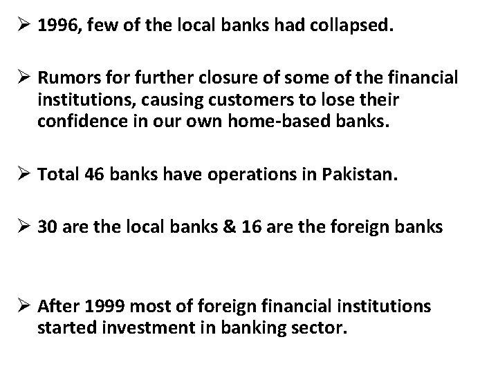 Ø 1996, few of the local banks had collapsed. Ø Rumors for further closure