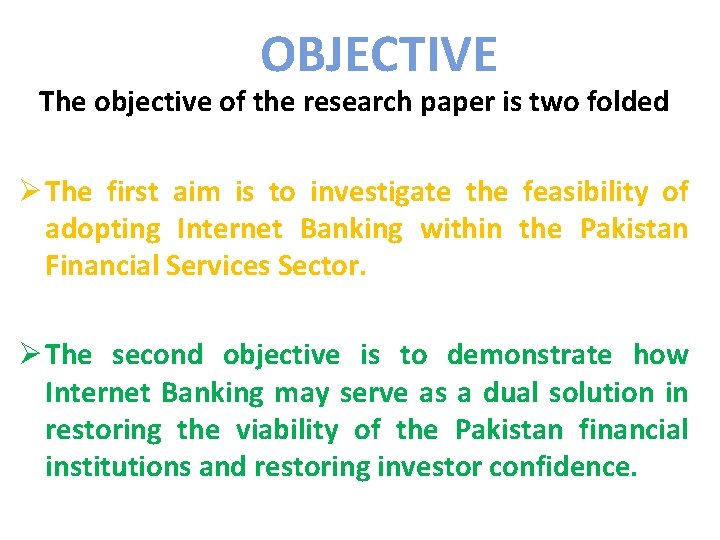 OBJECTIVE The objective of the research paper is two folded Ø The first aim