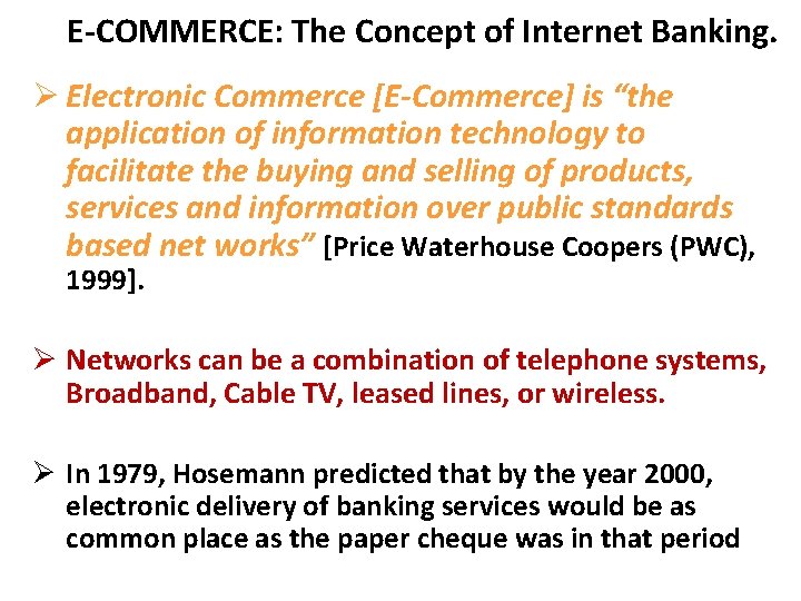 E COMMERCE: The Concept of Internet Banking. Ø Electronic Commerce [E-Commerce] is “the application