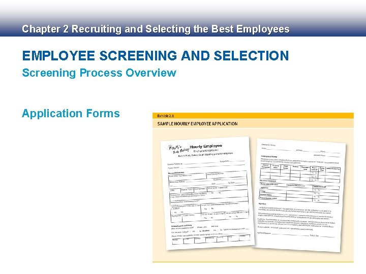 Chapter 2 Recruiting and Selecting the Best Employees EMPLOYEE SCREENING AND SELECTION Screening Process