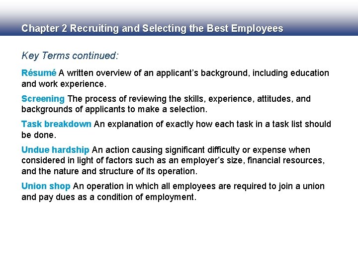 Chapter 2 Recruiting and Selecting the Best Employees Key Terms continued: Résumé A written