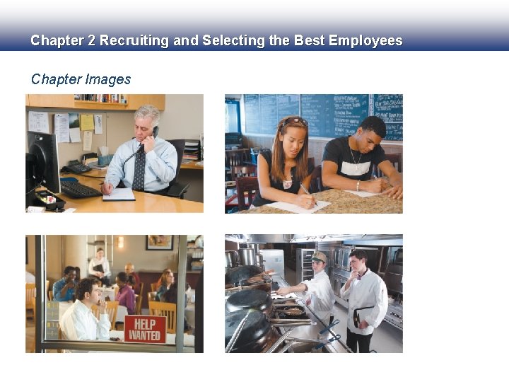 Chapter 2 Recruiting and Selecting the Best Employees Chapter Images 